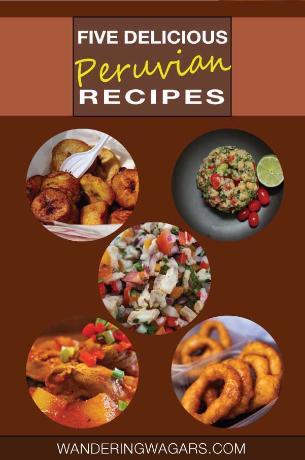 5 Easy Peruvian Recipes You Can Make At Home Adventure Family Travel